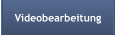 Videobearbeitung