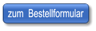 zum  Bestellformular zum  Bestellformular