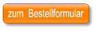 zum  Bestellformular zum  Bestellformular