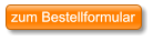 zum Bestellformular zum Bestellformular